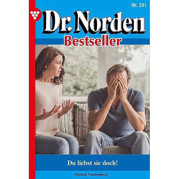 Du liebst sie doch! / Dr. Norden Bestseller Bd.391, Patricia Vandenberg