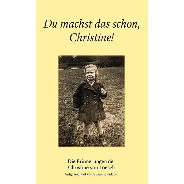 Du machst das schon, Christine!, Christine von Loesch, Susanne Petzold