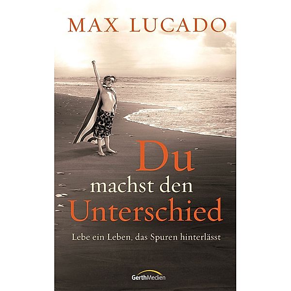 Du machst den Unterschied, Max Lucado