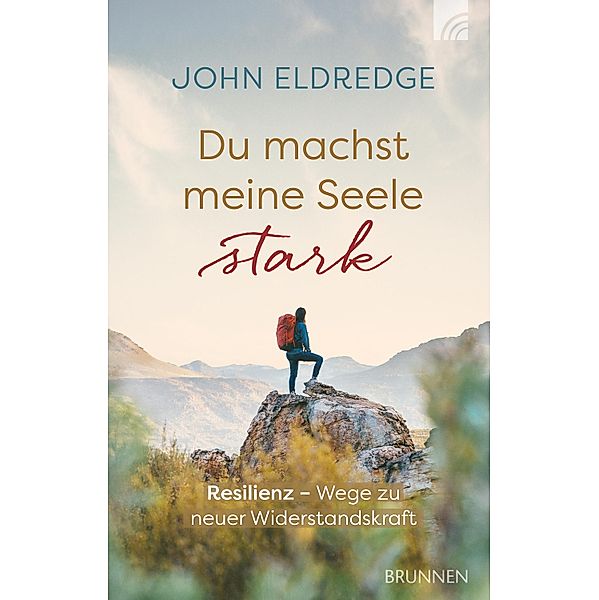 Du machst meine Seele stark, John Eldredge