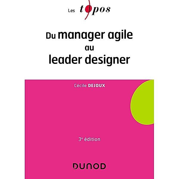 Du manager agile au leader designer - 3e éd. / Management Bd.1, Cécile Dejoux