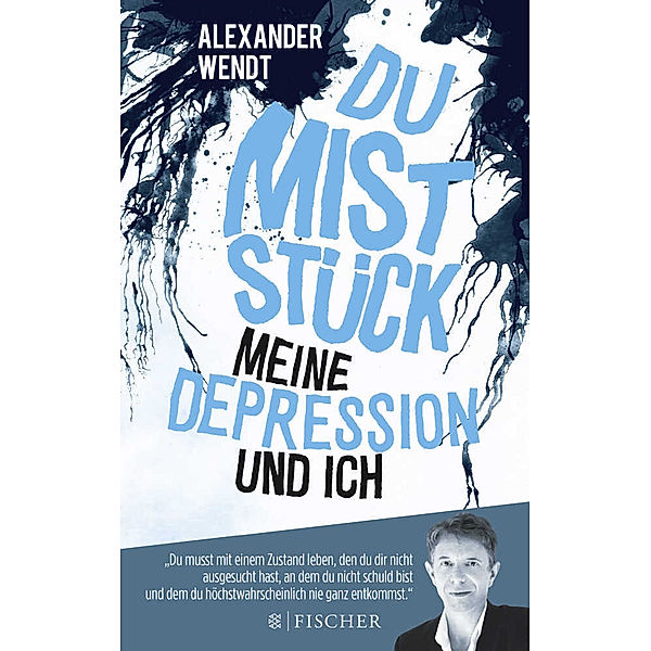 Du Miststück - Meine Depression und ich, Alexander Wendt