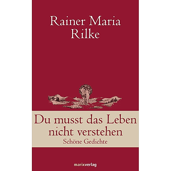 Du musst das Leben nicht verstehen, Rainer Maria Rilke