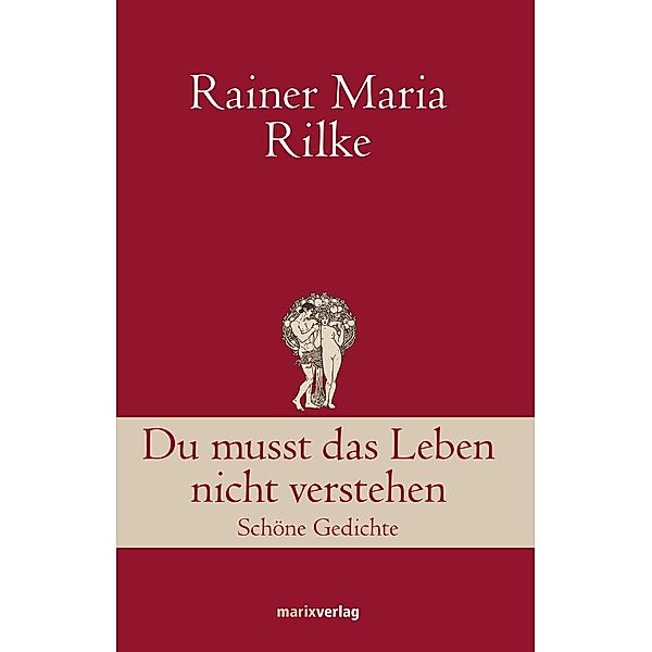 Du musst das Leben nicht verstehen / Klassiker der Weltliteratur, Rainer Maria Rilke