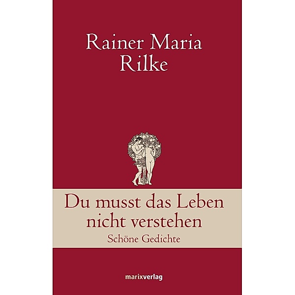 Du musst das Leben nicht verstehen / Klassiker der Weltliteratur, Rainer Maria Rilke