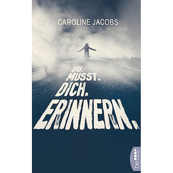 Du. Musst. Dich. Erinnern., Caroline Jacobs