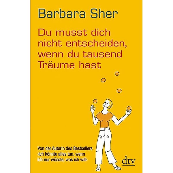 Du musst dich nicht entscheiden, wenn du tausend Träume hast, Barbara Sher