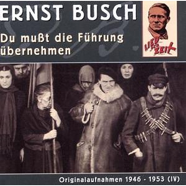 Du Mußt Die Führung Übernehmen, Ernst Busch