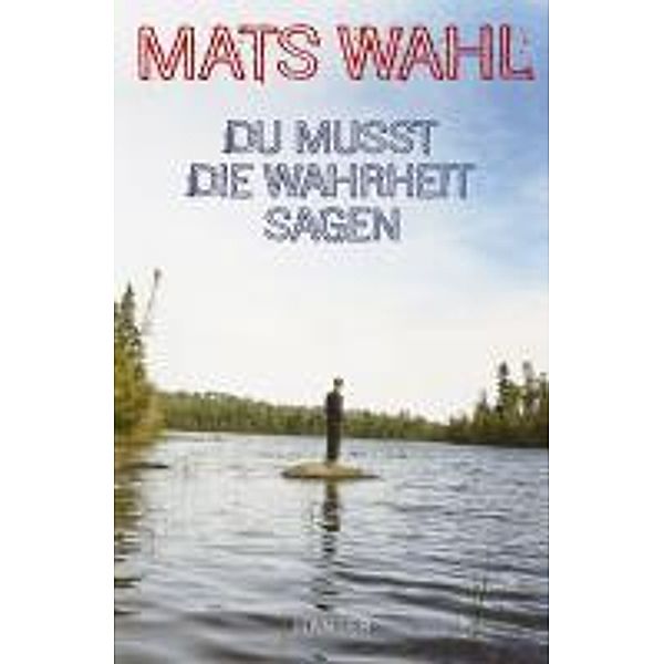 Du musst die Wahrheit sagen, Mats Wahl