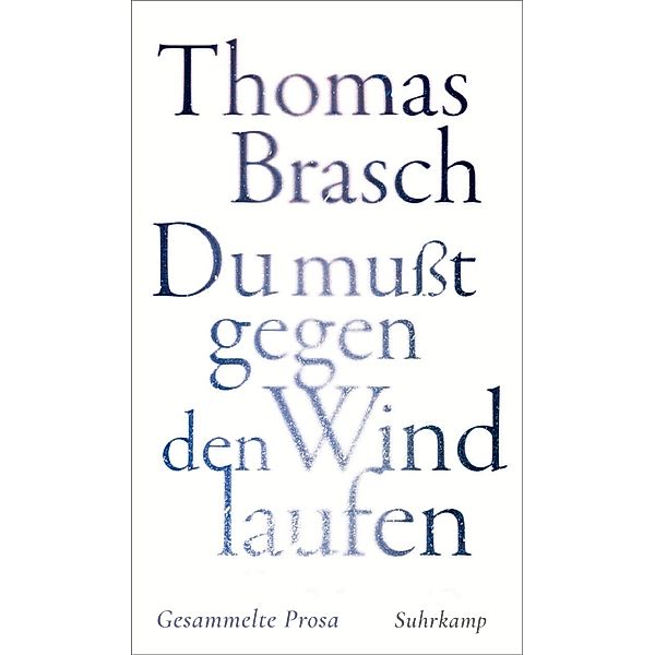 »Du mußt gegen den Wind laufen«, Thomas Brasch