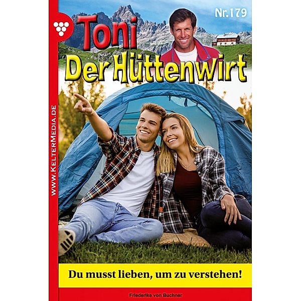 Du musst lieben, um zu verstehen! / Toni der Hüttenwirt Bd.179, Friederike von Buchner