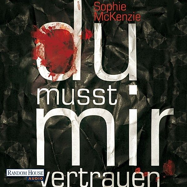 Du musst mir vertrauen, Sophie McKenzie