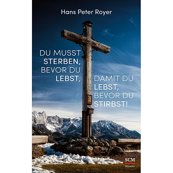 Du musst sterben, bevor du lebst, damit du lebst, bevor du stirbst!, Hans Peter Royer