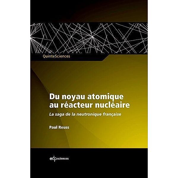 Du noyau atomique au réacteur nucléaire, Paul Reuss