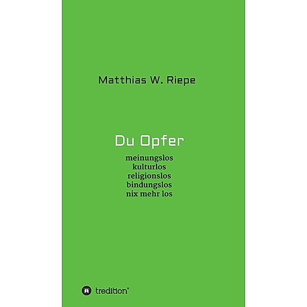 Du Opfer / tredition, Matthias W. Riepe