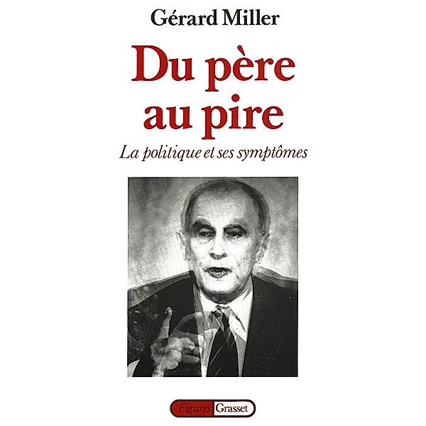 Du père au pire / Figures, Gérard Miller