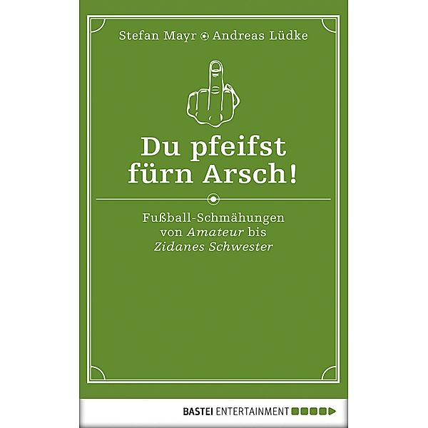 Du pfeifst fürn Arsch!, Stefan Mayr, Andreas Lüdke