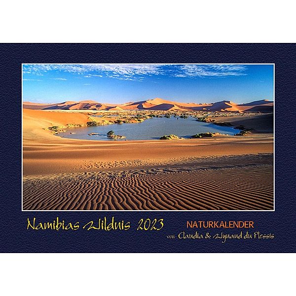 Du Plessis, C: NAMIBIAS WILDNIS 2023 / A2 Namibia-Foto-Kalen, Claudia Du Plessis, Wynand Du Plessis
