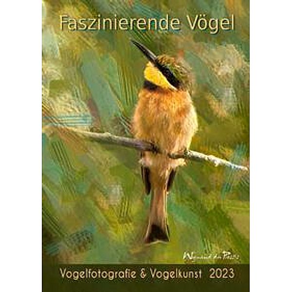 Du Plessis, W: Faszinierende Vögel / Kalender 2023 (A3), Wynand Du Plessis