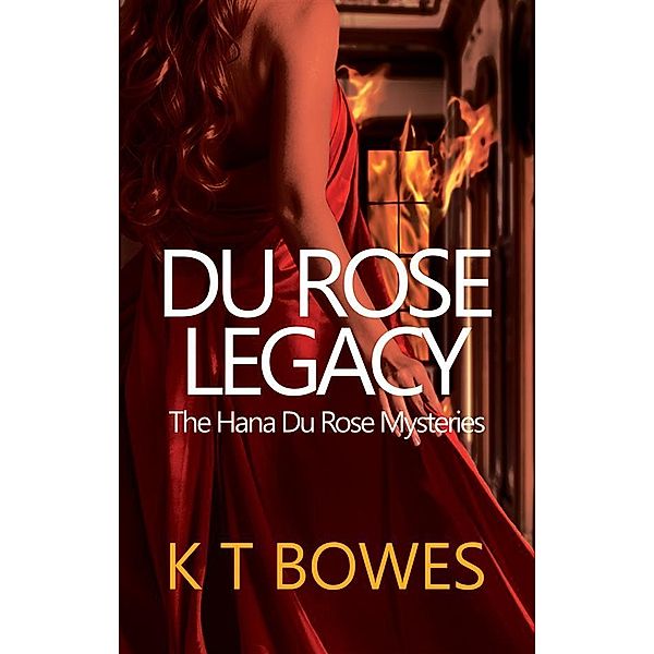 Du Rose Legacy / The Hana Du Rose Mysteries Bd.3, K T Bowes
