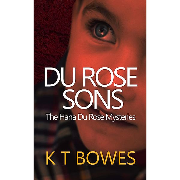 Du Rose Sons (The Hana Du Rose Mysteries, #7) / The Hana Du Rose Mysteries, K T Bowes