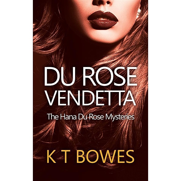 Du Rose Vendetta / The Hana Du Rose Mysteries Bd.9, K T Bowes
