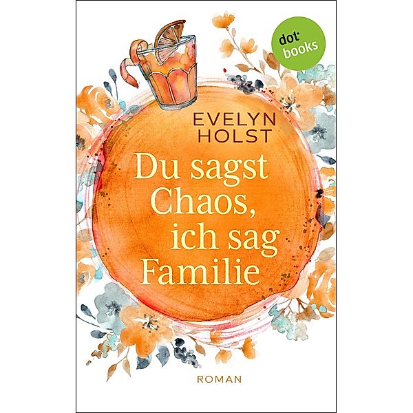 Du sagst Chaos, ich sag Familie, Evelyn Holst