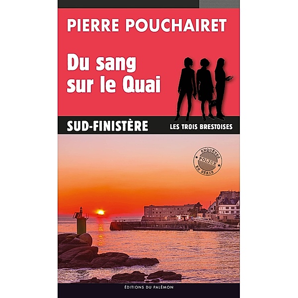 Du sang sur le Quai / Les trois Brestoises Bd.8, Pierre Pouchairet