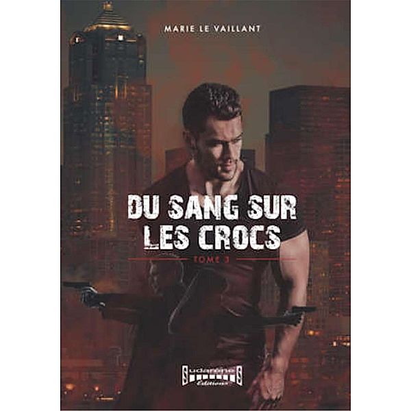 Du sang sur les crocs - Tome 3, Marie Le Vaillant