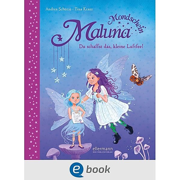 Du schaffst das, kleine Luftfee! / Maluna Mondschein Bd.13, Andrea Schütze