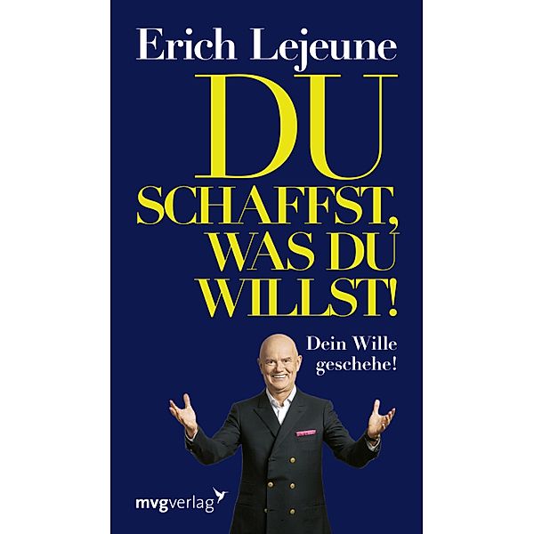 Du schaffst, was du willst!, Erich J. Lejeune