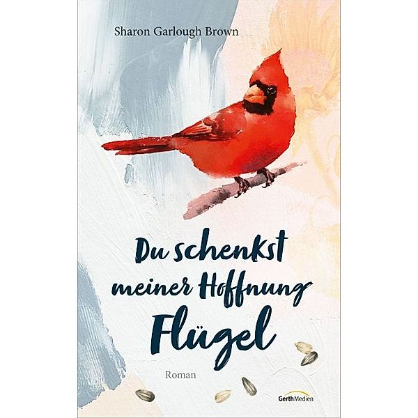 Du schenkst meiner Hoffnung Flügel, Sharon Garlough Brown