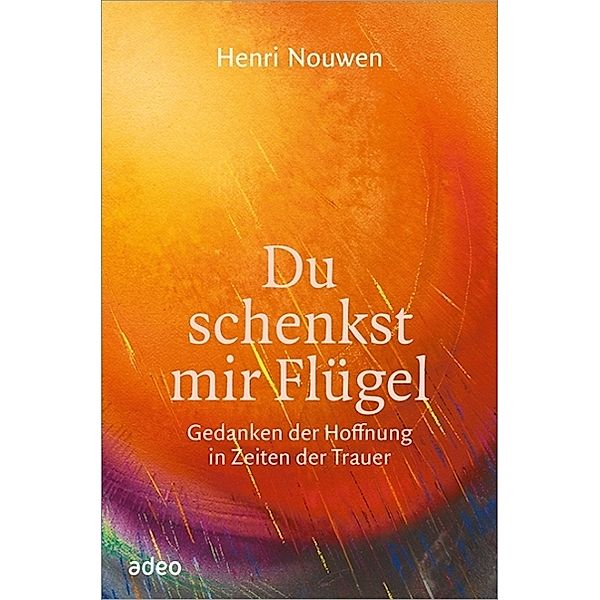 Du schenkst mir Flügel, Henri J. M. Nouwen