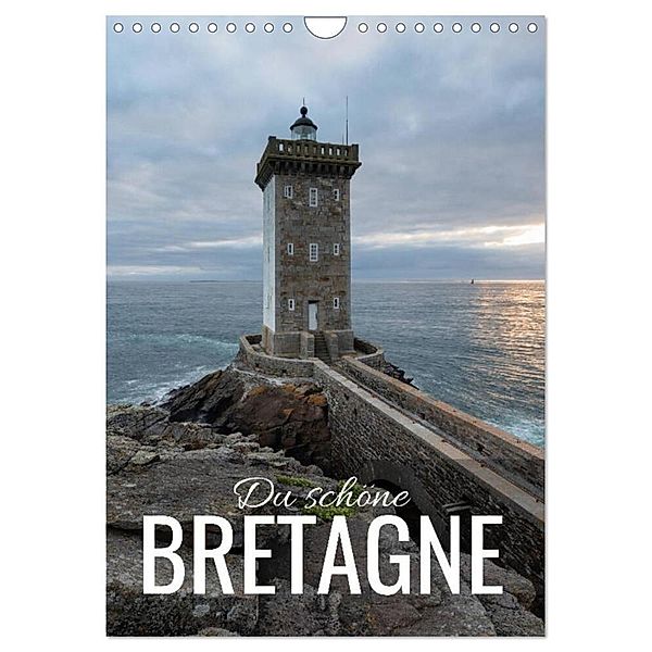 Du schöne Bretagne (Wandkalender 2024 DIN A4 hoch), CALVENDO Monatskalender, Christian Bremser