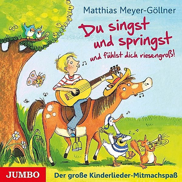 Du Singst Und Springst Und Fühlst Dich Riesengross, Matthias Meyer-Göllner