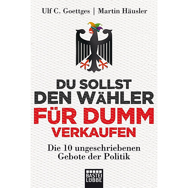 Du sollst den Wähler für dumm verkaufen, Ulf C. Goettges, Martin Häusler