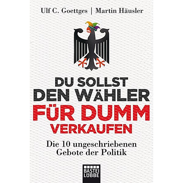 Du sollst den Wähler für dumm verkaufen / Quadriga digital ebook, Ulf C. Goettges, Martin Häusler