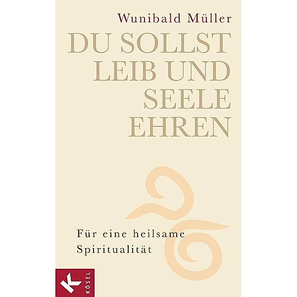 Du sollst Leib und Seele ehren, Wunibald Müller