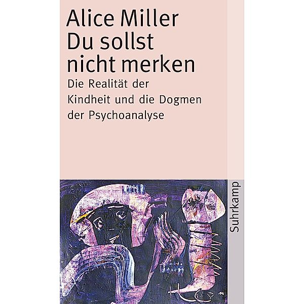 Du sollst nicht merken / suhrkamp taschenbücher Allgemeine Reihe Bd.952, Alice Miller