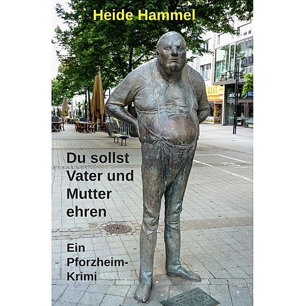 Du sollst Vater und Mutter ehren - Ein Pforzheim-Krimi, Heide Hammel