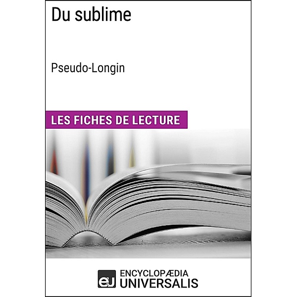Du sublime de Longin (Les Fiches de Lecture d'Universalis), Encyclopaedia Universalis