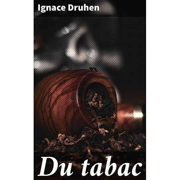 Du tabac, Ignace Druhen