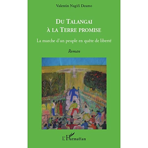 Du talangai A la terre promise - la marche d'un peuple en qu / Harmattan, Valentin Nagifi Valentin Nagifi