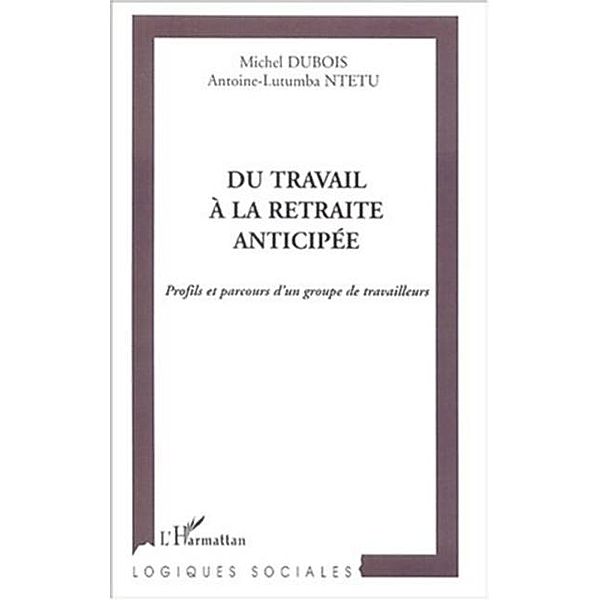 Du travail a la retraite anticipee / Hors-collection, Collectif