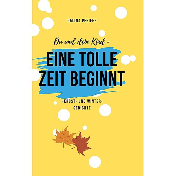 Du und dein Kind - eine tolle Zeit beginnt!, Galina Pfeifer