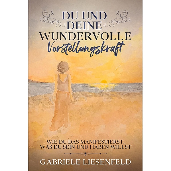 Du und deine wundervolle Vorstellungskraft, Gabriele Liesenfeld