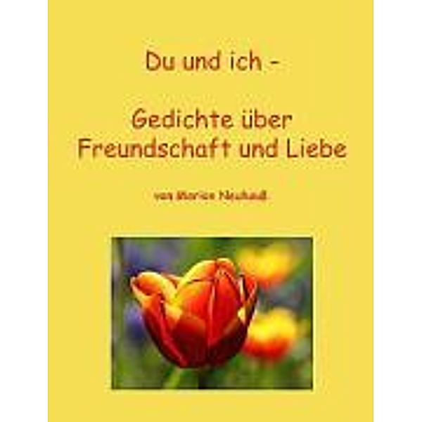 Du und ich - Gedichte über Freundschaft und Liebe, Marion Neuhauß