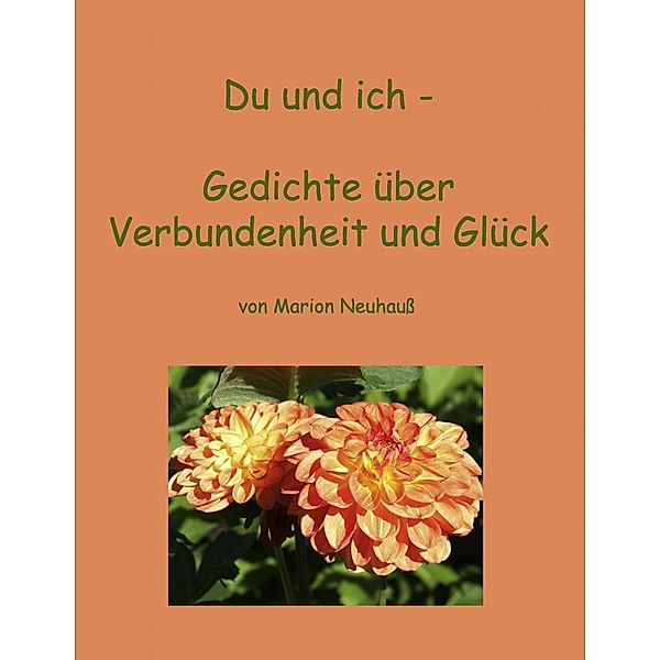 Du und ich - Gedichte über Verbundenheit und Glück, Marion Neuhauß