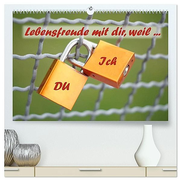 Du und Ich - Lebensfreude mit dir, weil ... (hochwertiger Premium Wandkalender 2025 DIN A2 quer), Kunstdruck in Hochglanz, Calvendo, Beate Bussenius