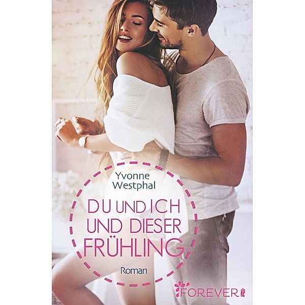 Du und ich und dieser Frühling / Du und ich - Romane Bd.3, Yvonne Westphal